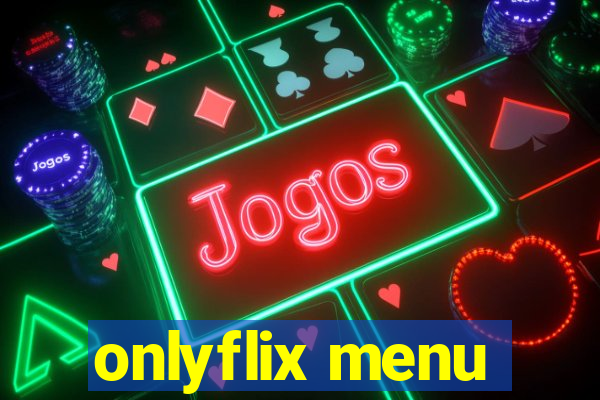 onlyflix menu